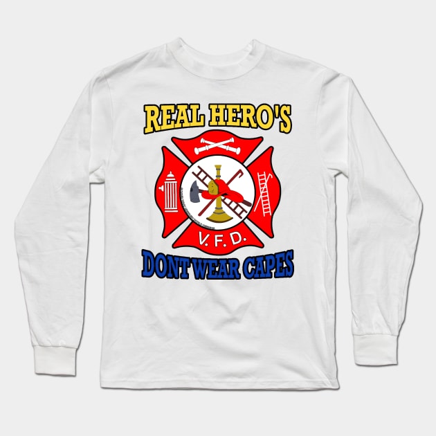 Real Heroes Don't Wear Capes Firefighter Novelty Gift Long Sleeve T-Shirt by Airbrush World